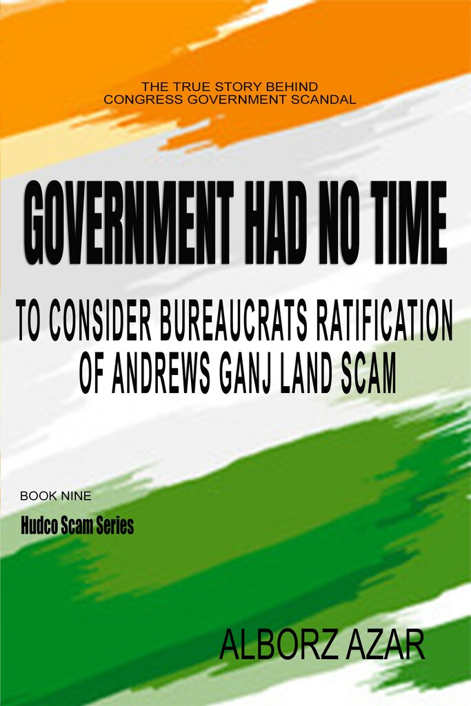 GOVERNMENT HAD NO TIME TO CONSIDER BUREAUCRATS RATIFICATION OF ANDREWS GANJ LAND SCAM book 9 copy (2)